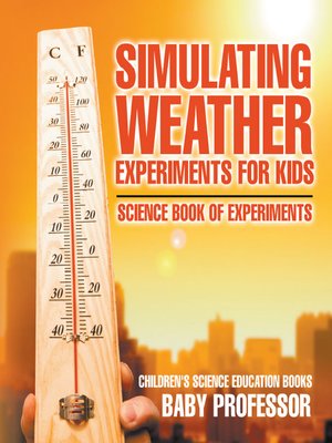 cover image of Simulating Weather Experiments for Kids--Science Book of Experiments--Children's Science Education books